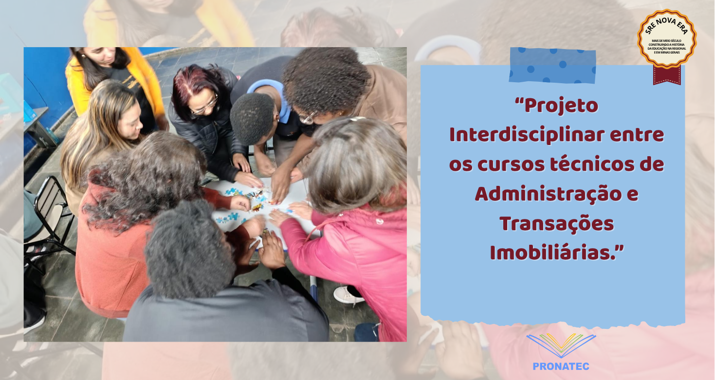CESEC Professora Dorinha Ferreira promove projeto interdisciplinar entre os cursos técnicos de Administração e Transações Imobiliárias.