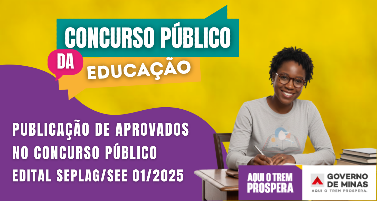 Governo de Minas publica a nomeação de aprovados no concurso público de que trata o Edital SEPLAG/SEE nº 01/2025