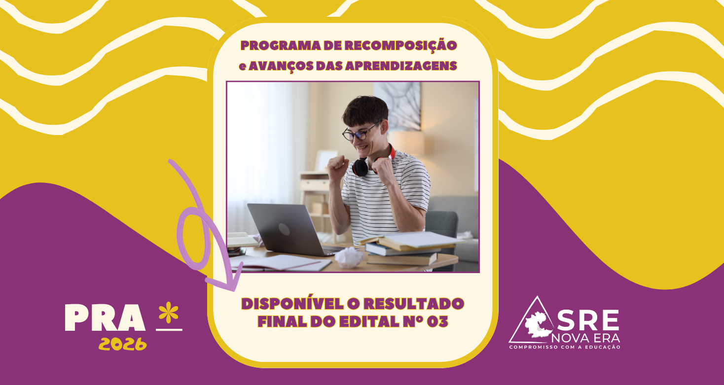 SRE Nova Era divulga Resultado Final do Edital III – Programa de Recomposição e Avanços das Aprendizagens