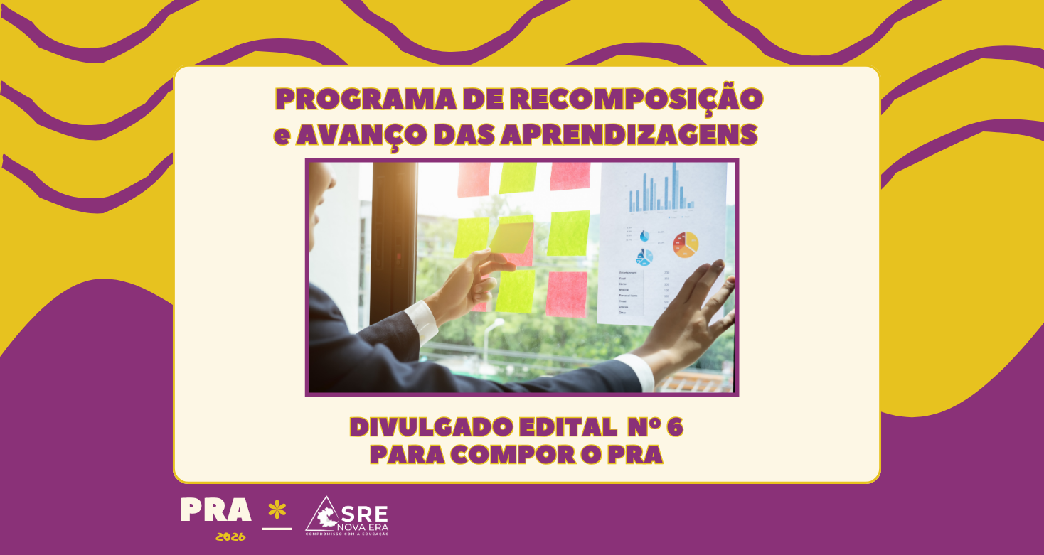Estão abertas inscrições para o Programa de Recomposição e Avanço das Aprendizagens (PRA). Participe do 6° Edital!